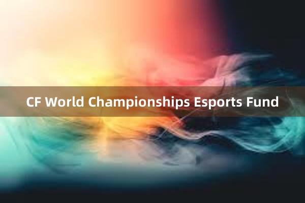 CF World Championships Esports Fund